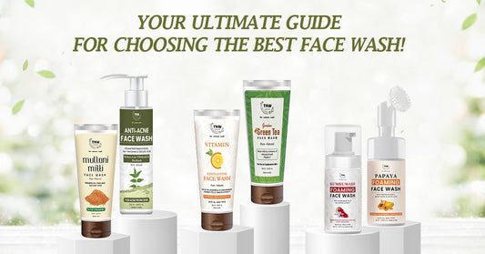 Face Wash 101: The Gateway to Clean, Fresh, and Healthy Skin- Your ultimate guide for choosing the best face wash!