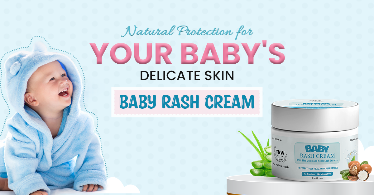 Natural Protection for Your Baby's Delicate Skin: TNW's Baby Rash Crea ...