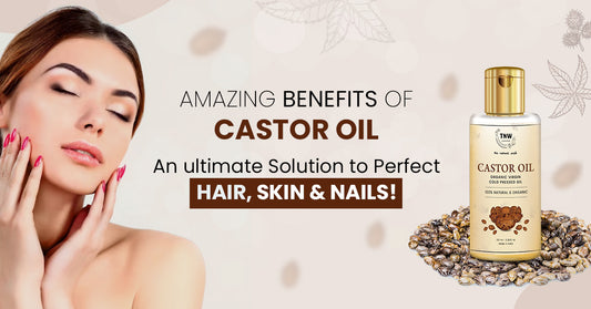 Amazing Benefits Of Castor Oil: An Ultimate Solution To Perfect Hair, Skin & Nails!