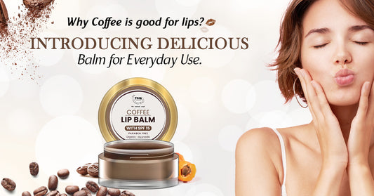 Why Coffee is good for lips? Introducing Delicious Balm for Everyday Use.