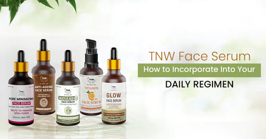 TNW Face Serum: How to incorporate into Your Daily Regimen