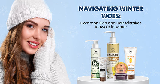 Navigating Winter Woes: Common Skin and Hair Mistakes to Avoid in winter