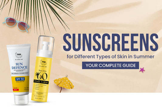 Sunscreens for Different Skin Types in Summer: Your Complete Guide