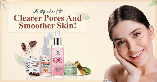 A step ahead to clearer pores and smoother skin!