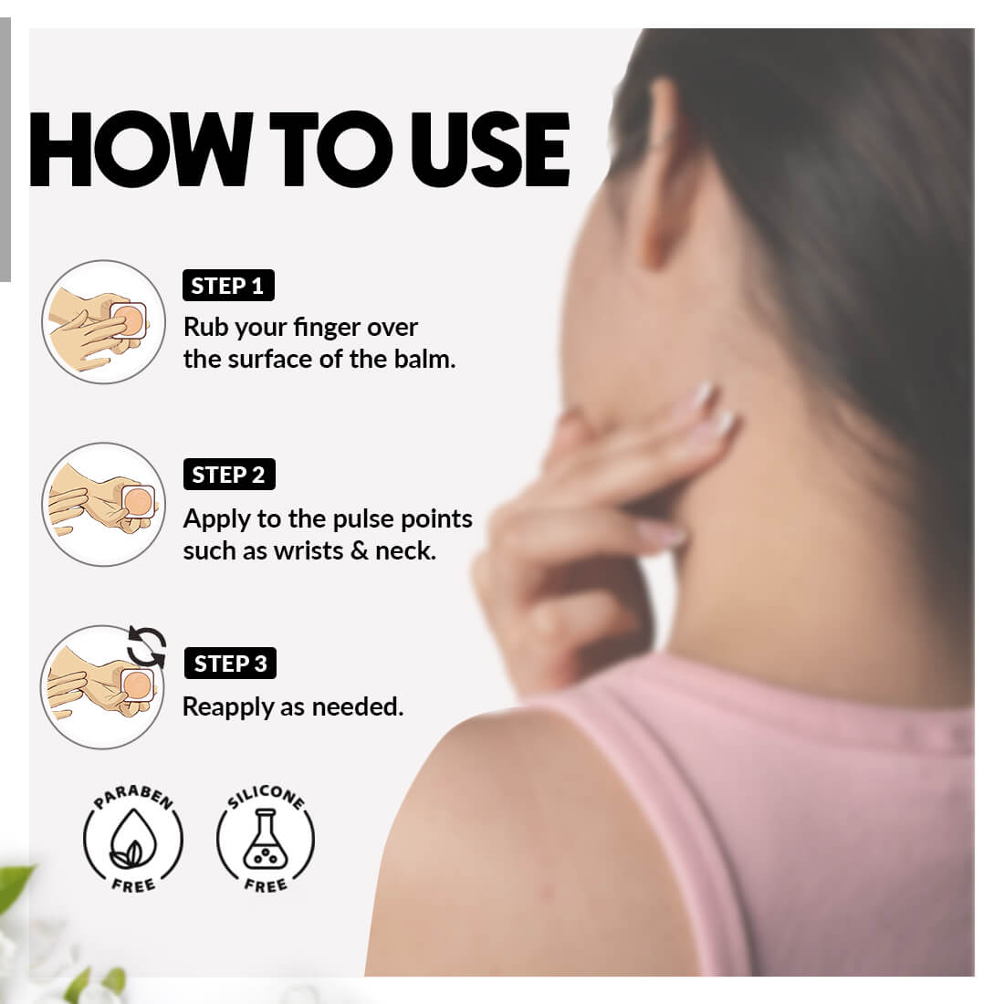 How to Use Rub your finger over the surface of the balm